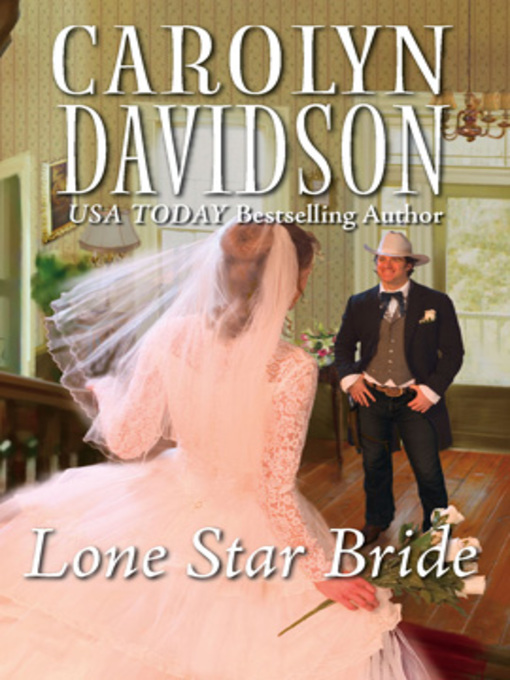 Title details for Lone Star Bride by Carolyn Davidson - Available